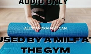 Used by a MILF at the Gym AUDIO ONLY