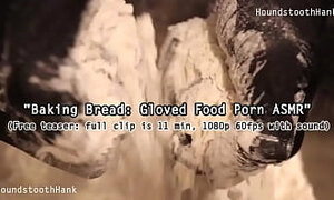 Baking Bread: Gloved Food Porn ASMR